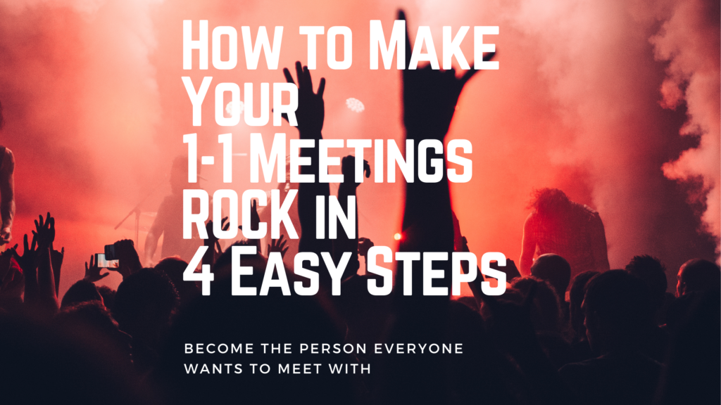 Make Your 1-1 Meetings ROCK in 4 Easy Steps